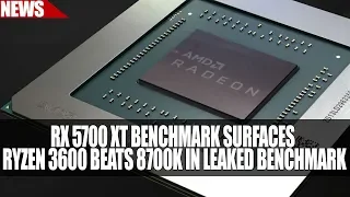 RX 5700 XT Benchmark Surfaces | Ryzen 3600 Beats 8700K in Leaked Benchmark