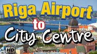 Riga Airport to the City Centre - Latvia - what's the cheapest and best way to make that journey?
