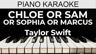 Chloe or Sam or Sophia or Marcus - Taylor Swift - Piano Karaoke Instrumental Cover with Lyrics