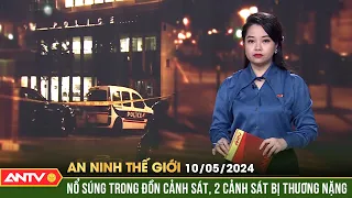 An ninh Thế giới ngày 10/5: Tước vũ khí từ 1 sĩ quan, người đàn ông nổ súng làm 2 cảnh sát bị thương