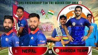 NEPAL VS BARODA CRICKET TEAM 2024 | SMS FRIENDSHIP CUP 2024 | SMS FRIENDSHIP T20 TRI SERIES CUP 2024
