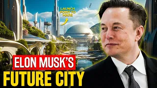 Elon Musk Build His Own Future City | Future of Living