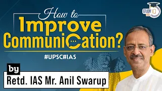 How to Improve Communication? by Retd. IAS Mr. Anil Swarup | StudyIQ IAS