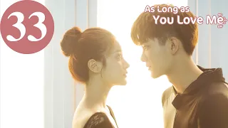 ENG SUB | As Long as You Love Me | EP33 | Dylan Xiong, Lai Yumeng, Dong Li