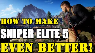 How To Make Sniper Elite 5 Even Better!