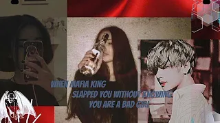 When Mafia King slapped you without knowing you are a bad girl| Taehyung ff| Oneshot |