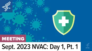 NVAC | September 21, 2023 | Opening, Vaccine Safety Sessions, Trusted Messengers Panel (Morning)