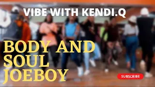 Joeboy - Body & Soul Official dance class Choreography by Kendi.Q || Officialkendichristine