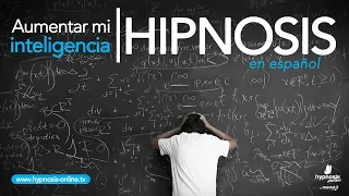 Como aumentar mi inteligencia | Hipnosis Online