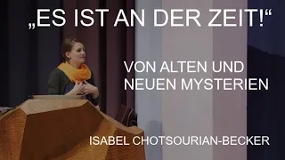 „Es ist an der Zeit!“ - Von alten und neuen Mysterien - Isabel Chotsourian-Becker