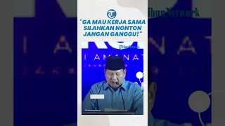 Prabowo Sindir Keras Pihak yang Tolak Diajak Kerja Sama: Jangan Ganggu, Jadi Penonton Aja yang Baik!