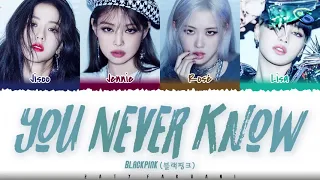 BLACKPINK - YOU NEVER KNOW Lyrics ( Color Coded_Han_Rom_Eng )