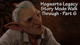 Hogwarts Legacy Story Mode Walk Through Part 6