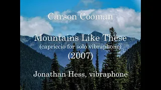 Carson Cooman — Mountains Like These (2007) capriccio for solo vibraphone