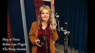 Play It Twice -  The Ruby Sessions by Robin Lyn Treger (Produced by Jamie Lawrence)