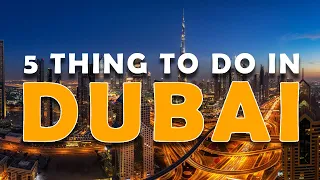 Dubai Travel Guide 2024  | 5 things YOU MUST DO in Dubai
