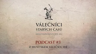 Rozhovory Válečníků #3 -  O husitském válečnictví