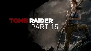 Tomb Raider 2013 (Part 15 of 17) Hard Walkthrough (No Commentary)