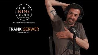 Frank Gerwer | The Nine Club With Chris Roberts - Episode 32