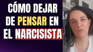 Cómo Dejar de Pensar en el Narcisista