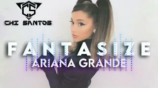 Fantasize   Ariana Grande  DJ CHII EXTENDED REMIX