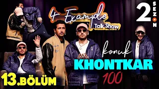 4 Example Talk Show 2. Sezon 13. Bölüm | Konuk: Khontkar