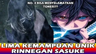 5 KEMAMPUAN UNIK RINNEGAN SASUKE!!! NOMOR 3 BISA SELAMATKAN TONERI