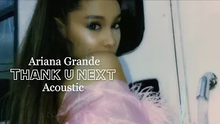 Ariana Grande - Thank u next (acoustic version)