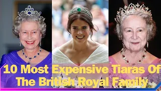 10 Most Expensive Tiaras Of The British Royal Family | Top 10 Seeker