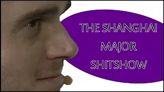 The Shanghai Major Shitshow