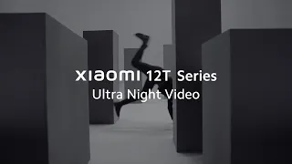 Ultra Night Video | Xiaomi 12T Series