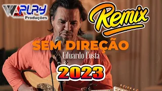 SEM DIREÇÃO |  EDUARDO COSTA NA PISADINHA 2023 REMIX