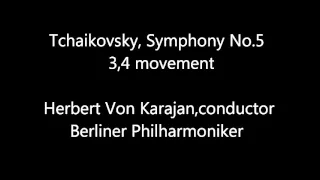 Tchaikovsky, Symphony No 5 , 3,4mov, Karajan
