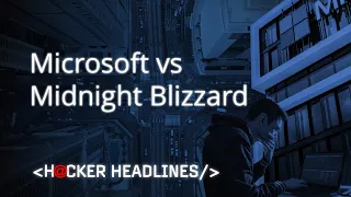 Strengthening your defense: Lessons from Microsoft vs. Midnight Blizzard | Hacker Headlines