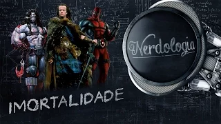 Imortalidade | Nerdologia