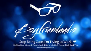 Stop Being Cute, I'm Working.. [Boyfriend Roleplay][Café Date][Flirty/Kissing in Public][Shy] ASMR