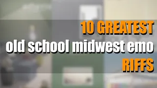 10 GREATEST Old School Midwest Emo RIFFS