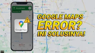 Cara Mengatasi Google Maps Error di Ponsel Android