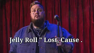 Jelly Roll - "Lost Cause" (song) Lyrics