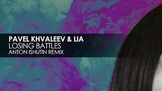 Pavel Khvaleev & LIA - Losing Battles (Anton Ishutin Remix)