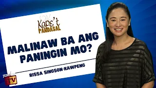 MALINAW BA ANG PANINGIN MO?  - Kape't Pandasal kasama si Rissa Singson Kawpeng