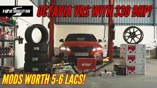 Modifying our Octavia VRS to over 300+ BHP & adding 5-6 LACS worth of performance parts!