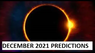 December 2021 - Solar Eclipse and Predictions.