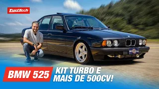 Kit turbo básico no BMW 525 produziu mais de 500cv!