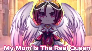 My mom is the queen //Gacha Club//