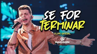 Nadson O Ferinha - Se For Terminar (Clipe Oficial)