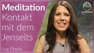 Begegnung mit den Verstorbenen | Meditation Kontakt mit dem Jenseits | Sue Dhaibi