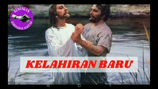 KELAHIRAN BARU | RENUNGAN KEBENARAN ALKITAB