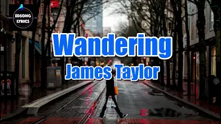 Wandering by James Taylor (LYRICS)