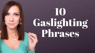 GASLIGHTING TYPES, PHASES & PHRASES: Don't Fall for these Gaslighting Tactics